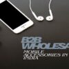 B2B Wholesale Mobile Accessories in India